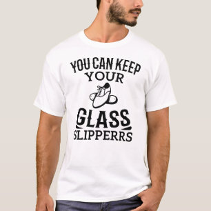 Funny dancing, You can keep your glass slippers T-Shirt