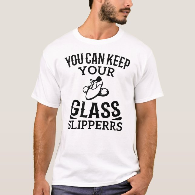 Funny dancing, You can keep your glass slippers T-Shirt (Front)