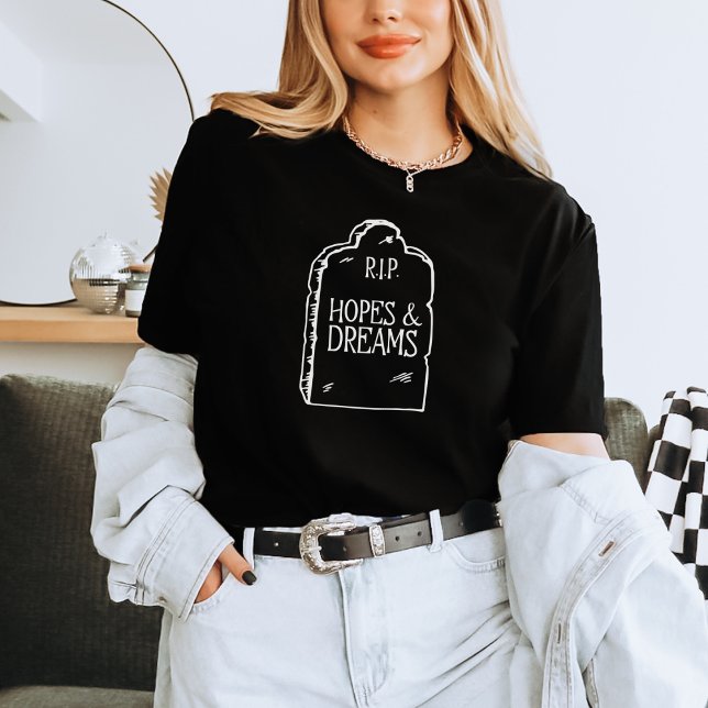 Funny Dark Humor RIP Hopes & Dreams T-Shirt (Creator Uploaded)