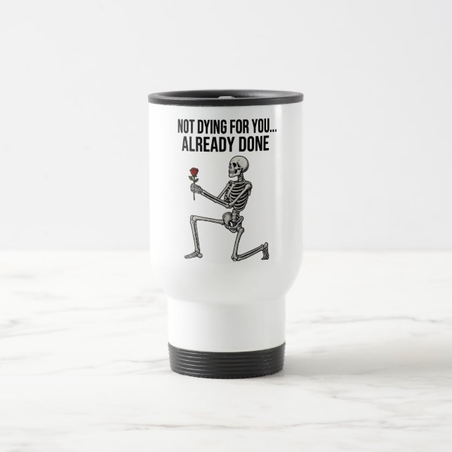 Funny Dark Humor Skeleton with Rose Travel Mug (Center)
