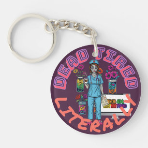Funny Dark Humour "Dead Tired Literally" Nurse Gif Key Ring