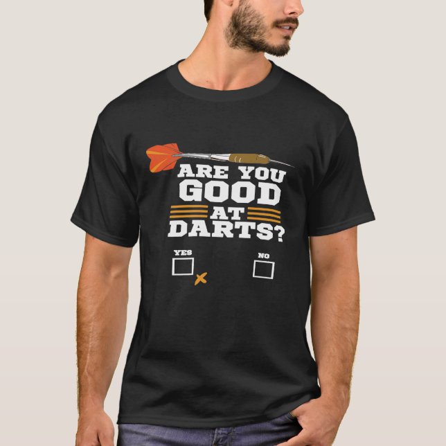 Funny Dart - Are You Good At Darts - Dart Player T-Shirt (Front)
