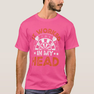 Funny Dart It Worked In My Head T-Shirt