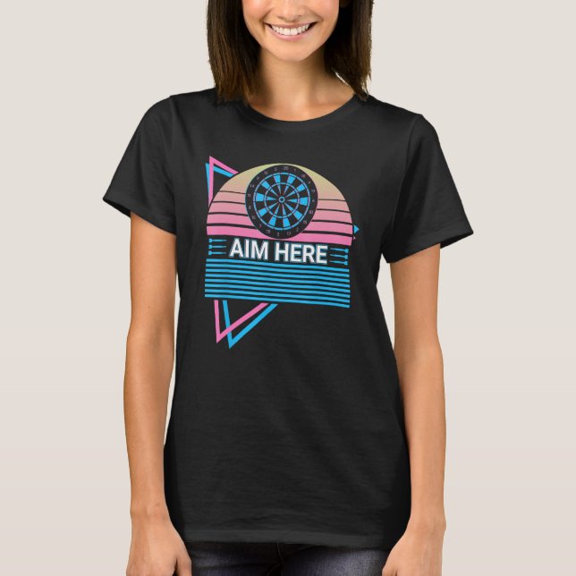 Funny Dart Player Retro Aim Here T-Shirt (Front)
