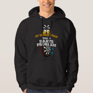 Funny Darts My Drinking Team Has A Darts Problem Hoodie