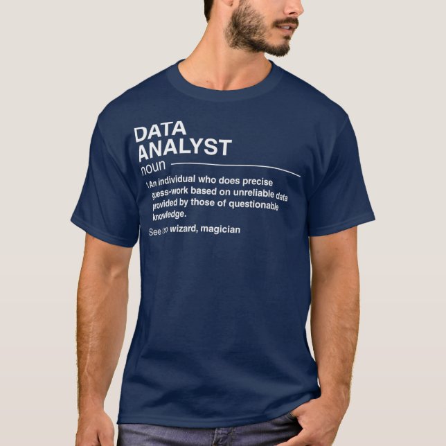 funny data analyst definition data scientist T-Shirt (Front)