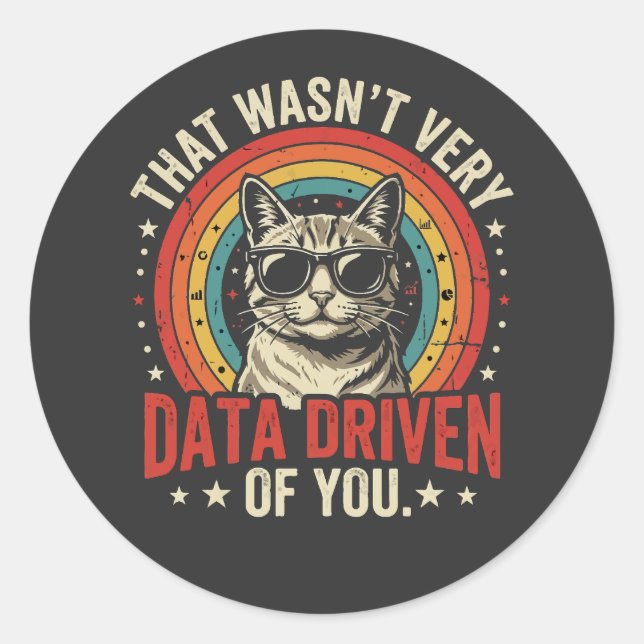 Funny Data Analyst Quote That Was Not Very Data  Classic Round Sticker (Front)