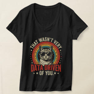 Funny Data Analyst Quote That Was Not Very Data T-Shirt