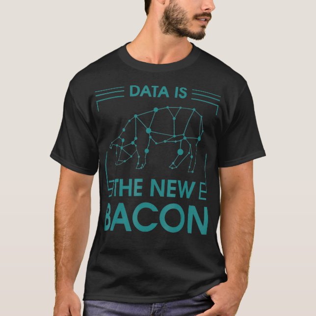 Funny Data New Bacon Gift For Scientists Analysts  T-Shirt (Front)