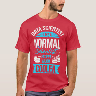 Funny Data Science Scientist Gift  T-Shirt