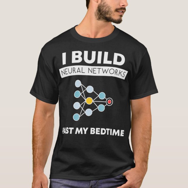 Funny Data Scientist AI  I Build Neural Networks  T-Shirt (Front)