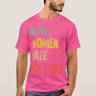 Funny Dating Shirt Real Women Date Doctors Gift