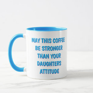 Funny Daughter Attitude Coffee Mug for Mum and Dad