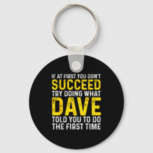 Funny Dave If At First You Don't Succeed Try Doing Key Ring