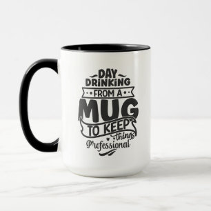 Funny day drinking business mug