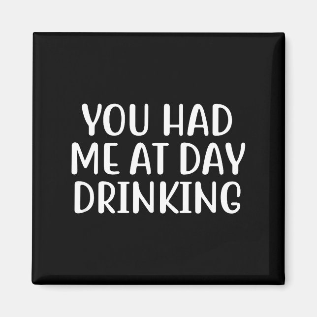 Funny Day Drinking Saying Magnet (Front)