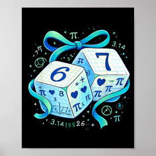 Funny day math 67 six seven dice 6 7 meme poster