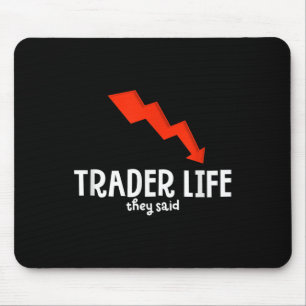 Funny Day Trader Life Quote Graphic Stock Trading Mouse Mat