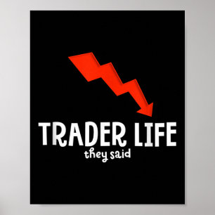 Funny Day Trader Life Quote Graphic Stock Trading Poster