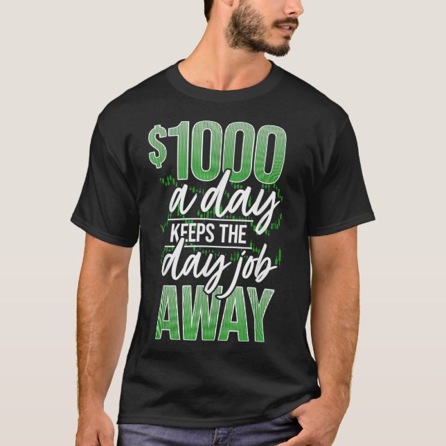 Funny Day-Trader Stock Market Trading Saying I T-Shirt (Front)
