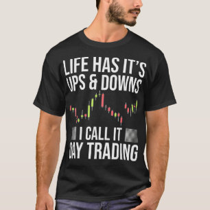 Funny Day-Trader Trading Stock Market Saying I T-Shirt