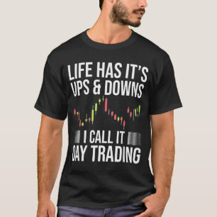 Funny Day-Trader Trading Stock Market Saying T-Shirt