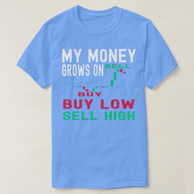 Funny Day Trading Buy Low Sell High Stock Trading T-Shirt (Design Front)
