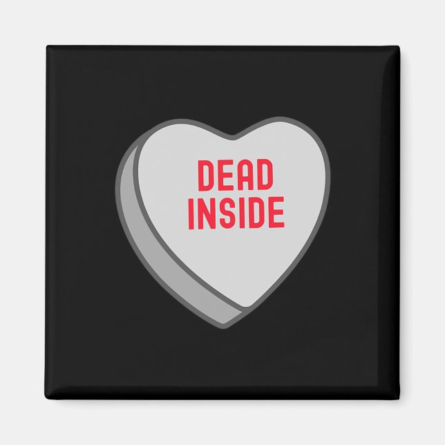 Funny Dead Inside Candy Sweet Heart Funny Valentin Magnet (Front)