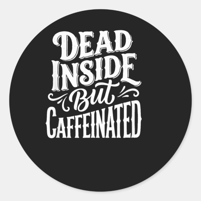 Funny Dead Inside Sarcastic Humour Quote Classic Round Sticker (Front)