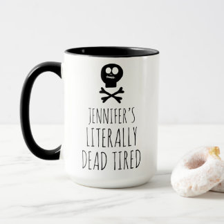 Funny Dead Tired Coffee Lover Custom Mug