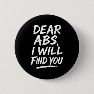 Funny Dear Abs Quote Fitness Lovers And Workout Mo 6 Cm Round Badge