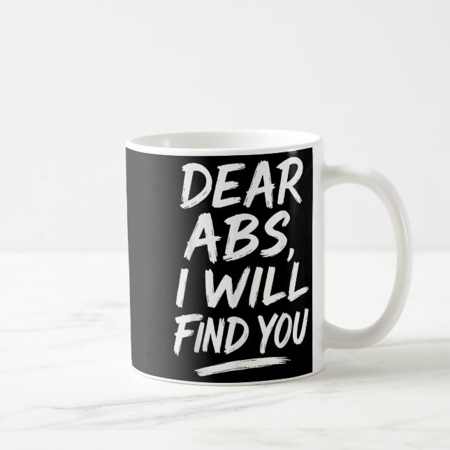 Funny Dear Abs Quote Fitness Lovers And Workout Mo Coffee Mug (Right)