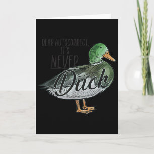Funny Dear Autocorrect It's Never Duck  Card
