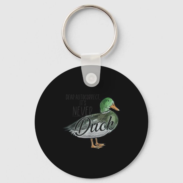 Funny Dear Autocorrect It's Never Duck  Key Ring (Front)