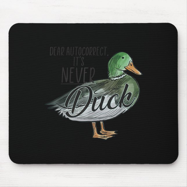 Funny Dear Autocorrect It's Never Duck  Mouse Mat (Front)