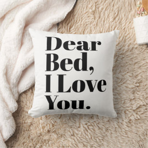 Funny Dear Bed, I Love You White Cushion