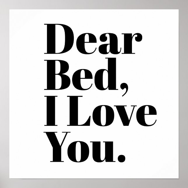 Funny Dear Bed, I Love You White Poster (Front)
