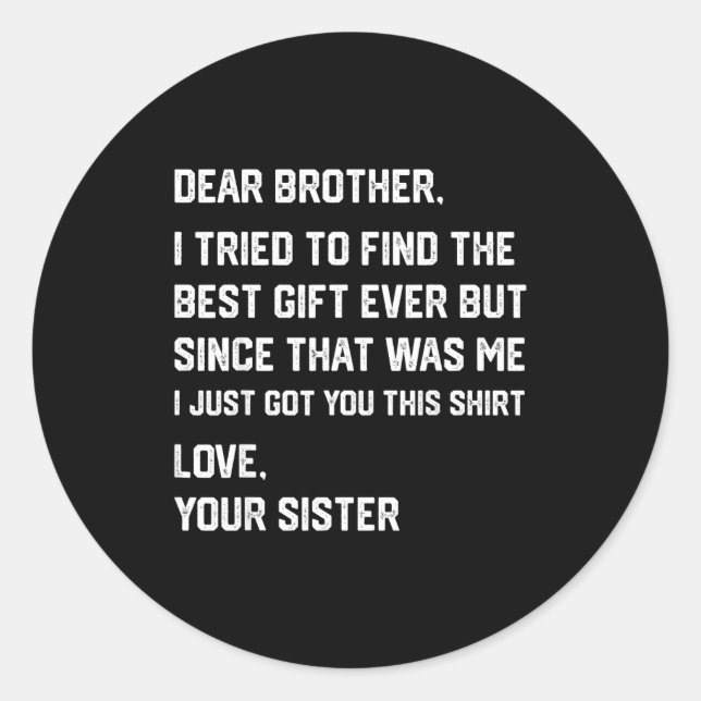 Funny Dear Brother I Tried To Find The Sibling Bon Classic Round Sticker (Front)