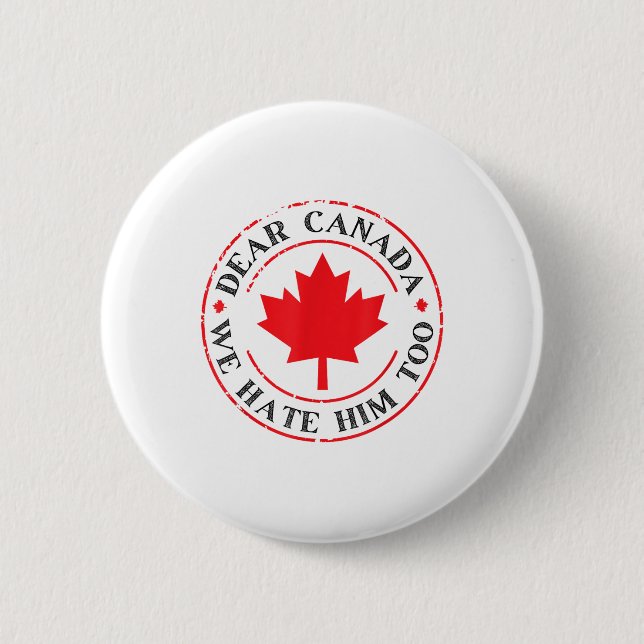Funny Dear Canada We Hate Him Too  6 Cm Round Badge (Front)