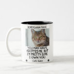 funny Dear cat, Personalised cat's photo and name Two-Tone Coffee Mug<br><div class="desc">you may have adopted me,  but I'm pretty sure I own you. love, 
*** if you encounter any design problem or need help,  you can contact me for assistance.***</div>