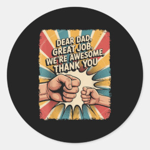 Funny Dear Dad Great Job We're Awesome Retro Fathe Classic Round Sticker