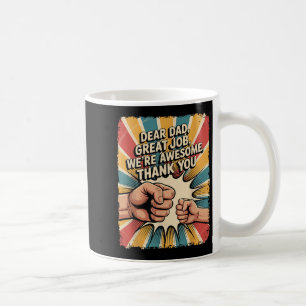 Funny Dear Dad Great Job We're Awesome Retro Fathe Coffee Mug