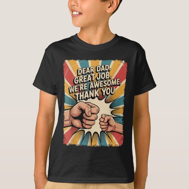 Funny Dear Dad Great Job We're Awesome Retro Fathe T-Shirt (Front)