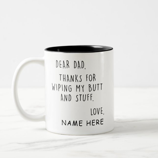 Funny Dear Dad Thanks For Wiping My Butt And Stuff Two-Tone Coffee Mug (Left)