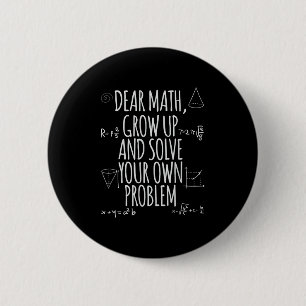 Funny Dear Math Grow Up Quote Problem Solver  6 Cm Round Badge