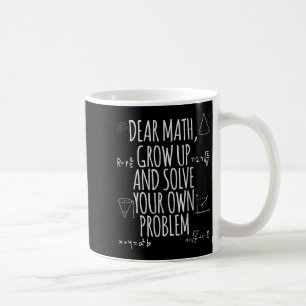 Funny Dear Math Grow Up Quote Problem Solver  Coffee Mug