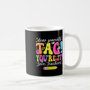 Funny Dear Parents Tag Youre It Love Teachers  Coffee Mug