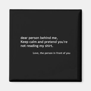 Funny Dear Person Behind Me, Keep Calm Funny Quote Magnet