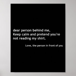 Funny Dear Person Behind Me, Keep Calm Funny Quote Poster