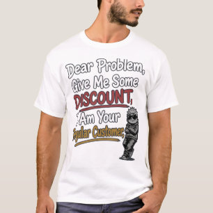 Funny "Dear Problem Give Me Some Discount" T-Shirt